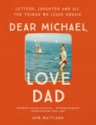 Dear Michael, Love Dad : Letters, laughter and all the things we leave unsaid. - eBook