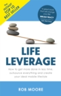 Life Leverage : How to Get More Done in Less Time, Outsource Everything & Create Your Ideal Mobile Lifestyle - Book
