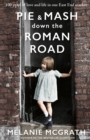 Pie and Mash Down the Roman Road : 100 years of love and life in one East End market - eBook