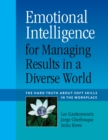 Emotional Intelligence for Managing Results in a Diverse World : The Hard Truth About Soft Skills in the Workplace - eBook