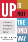 Up Is Not the Only Way : A Guide to Developing Workforce Talent - eBook