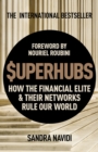 SuperHubs : How the Financial Elite and Their Networks Rule our World - eBook