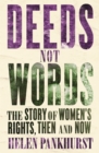 Deeds Not Words : The Story of Women's Rights - Then and Now - Book