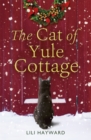 The Cat of Yule Cottage : A magical tale of romance, Christmas and cats - the perfect read for winter 2023 - Book