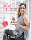 The Food Medic : Recipes & Fitness for a Healthier, Happier You - Book