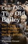 Court Number One : The Trials and Scandals that Shocked Modern Britain - Book