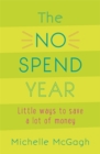 The No Spend Year : How you can spend less and live more - Book