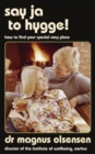 Say Ja to Hygge! : A parody: How to find your special cosy place - eBook