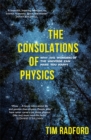 The Consolations of Physics : Why the Wonders of the Universe Can Make You Happy - Book