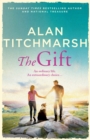 The Gift : The perfect uplifting read from the bestseller and national treasure Alan Titchmarsh - eBook