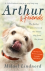 Arthur and Friends : The incredible story of a rescue dog, and how our dogs rescue us - eBook