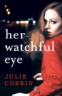 Her Watchful Eye : A gripping thriller full of shocking twists - eBook