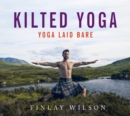 Kilted Yoga : Yoga Laid Bare - eBook