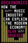 Rockonomics : How the Music Industry Can Explain the Modern Economy - Book
