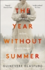 The Year Without Summer : 1816 - one event, six lives, a world changed - longlisted for the Walter Scott Prize 2021 - eBook