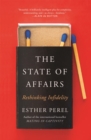 The State Of Affairs : Rethinking Infidelity - a book for anyone who has ever loved - Book