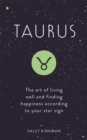 Taurus : The Art of Living Well and Finding Happiness According to Your Star Sign - Book