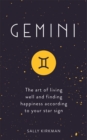 Gemini : The Art of Living Well and Finding Happiness According to Your Star Sign - Book