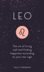 Leo : The Art of Living Well and Finding Happiness According to Your Star Sign - eBook