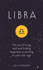 Libra : The Art of Living Well and Finding Happiness According to Your Star Sign - Book