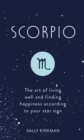 Scorpio : The Art of Living Well and Finding Happiness According to Your Star Sign - eBook