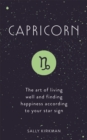 Capricorn : The Art of Living Well and Finding Happiness According to Your Star Sign - Book