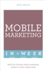 Mobile Marketing In A Week : Build The Ultimate Mobile Marketing System In Seven Simple Steps - eBook