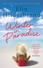Winter In Paradise : Book 1 in NYT-bestselling author Elin Hilderbrand's wonderful Paradise series - eBook