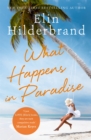 What Happens in Paradise : Book 2 in NYT-bestselling author Elin Hilderbrand's sizzling Paradise series - Book