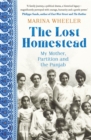 The Lost Homestead : My Mother, Partition and the Punjab - Book