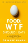 Food: WTF Should I Eat? : The no-nonsense guide to achieving optimal weight and lifelong health - eBook