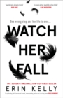 Watch Her Fall : A deadly rivalry with a killer twist! The absolutely gripping new thriller from the million-copy bestseller about friendships, secrets and lies for 2022 - Book