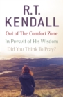 R. T. Kendall: In Pursuit of His Wisdom, Did You Think to Pray?, Out of the Comfort Zone - eBook