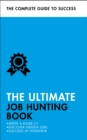 The Ultimate Job Hunting Book : Write a Killer CV, Discover Hidden Jobs, Succeed at Interview - Book