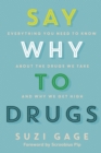Say Why to Drugs : Everything You Need to Know About the Drugs We Take and Why We Get High - eBook