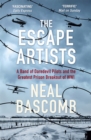 The Escape Artists : A Band of Daredevil Pilots and the Greatest Prison Breakout of WWI - Book