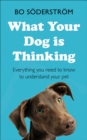 What Your Dog Is Thinking : Everything you need to know to understand your pet - Book