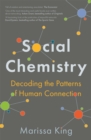 Social Chemistry : Decoding the Patterns of Human Connection - Book