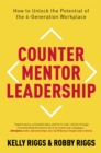 Counter Mentor Leadership : How to Unlock the Potential of the 4-Generation Workplace - Book