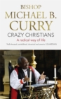 Crazy Christians : A Radical Way of Life - Book
