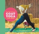 The Little Book of Goat Yoga : Find Your Farmyard Flow - eBook