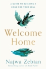 Welcome Home : A Guide to Building a Home For Your Soul - Book