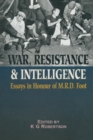 War Resistance & Intelligence : Essays in Honour of M.R.D. Foot - eBook
