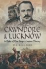Cawnpore & Lucknow : A Tale of Two Sieges- Indian Mutiny - eBook