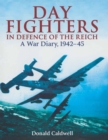 Day Fighters in Defence of the Reich : A Way Diary, 1942-45 - eBook