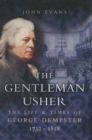 The Gentleman Usher : The Life & Times of George Dempster 1712-1818 - eBook