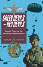 Green Devils-Red Devils : Untold Tales of the Airborne in World War II - eBook