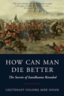 How Can Man Die Better : The Secrets of Isandlwana Revealed - eBook