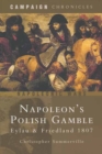 Napoleon's Polish Gamble : Eylau & Friedland 1807 - eBook