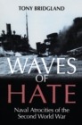 Waves of Hate : Naval Atrocities of the Second World War - eBook